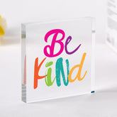 Be Kind Acrylic Plaque Colourful Motivational Desk Sign Positive Quote Gift for Home or Office