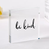 Be Kind Motivational Desk Sign Gift for Office or Home Inspirational Acrylic Plaque
