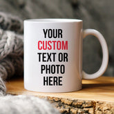 Custom Mug With Your Text Or Photo Birthday Anniversary Christmas Gift For Him Or Her Corporate Client Employees Colleague