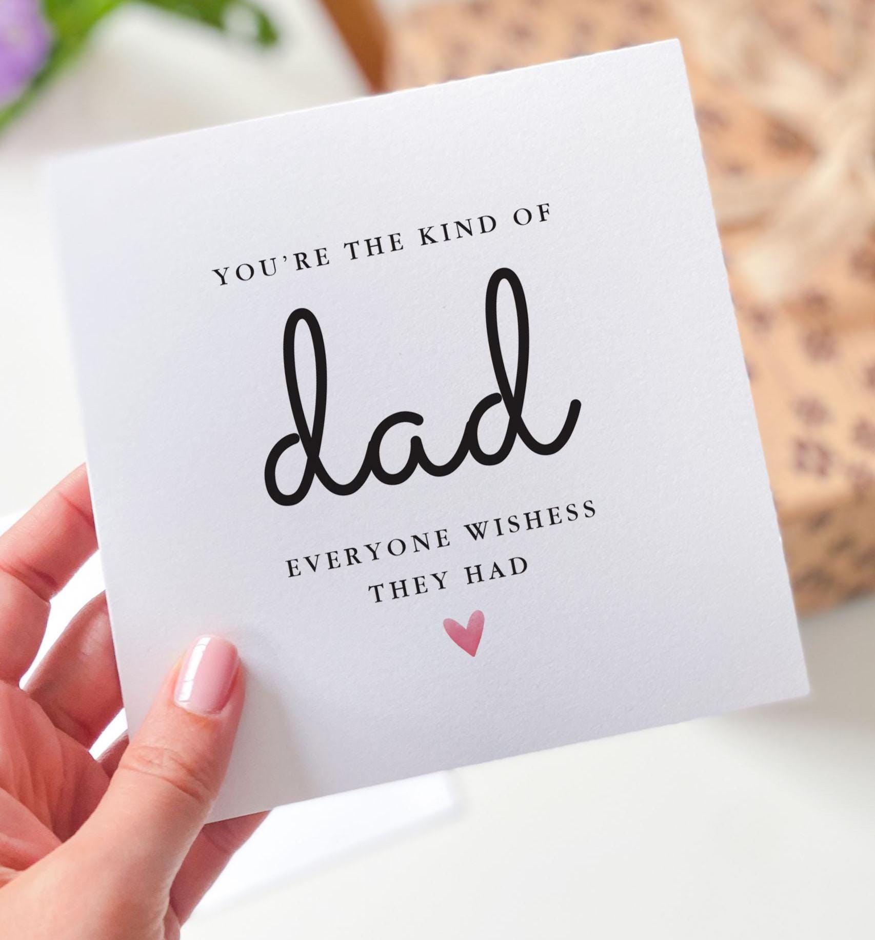 Father’s Day Card for Dad From Son or Daughter Dad's Birthday Christmas You’re the Kind of Dad Everyone Wishes They Had Daddy Appreciation