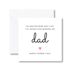 Father’s Day Card for Daddy Sentimental Keepsake Card from Child I'll Never Stop Needing My Dad