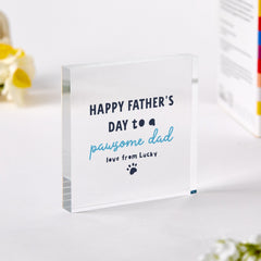 Father's Day gift for Dog Dad Acrylic Plaque Funny Gift from the Dog Pawsome Dad Pet Lover Keepsake for Dog Owner Animal Lovers