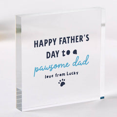 Father's Day gift for Dog Dad Acrylic Plaque Funny Gift from the Dog Pawsome Dad Pet Lover Keepsake for Dog Owner Animal Lovers