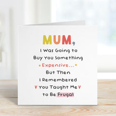 Funny Card for Mum I Was Going To Buy You Something Expensive Happy Mother's Day Mum's Birthday Card Humour