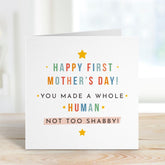 Funny First Mother's Day Card for New Mum You Made a Whole Human Not Too Shabby Baby Shower Gift for Sleep Deprived Mummy Personalised Card