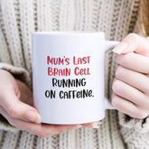 Funny Mum Mug Last Brain Cell Running on Caffeine Gift for Mummy Coffee Lover Present for New Mum