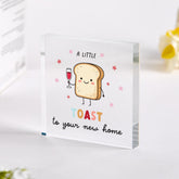 Funny New Home Acrylic Plaque – Housewarming Gift – A Little Toast to Your New Home Keepsake
