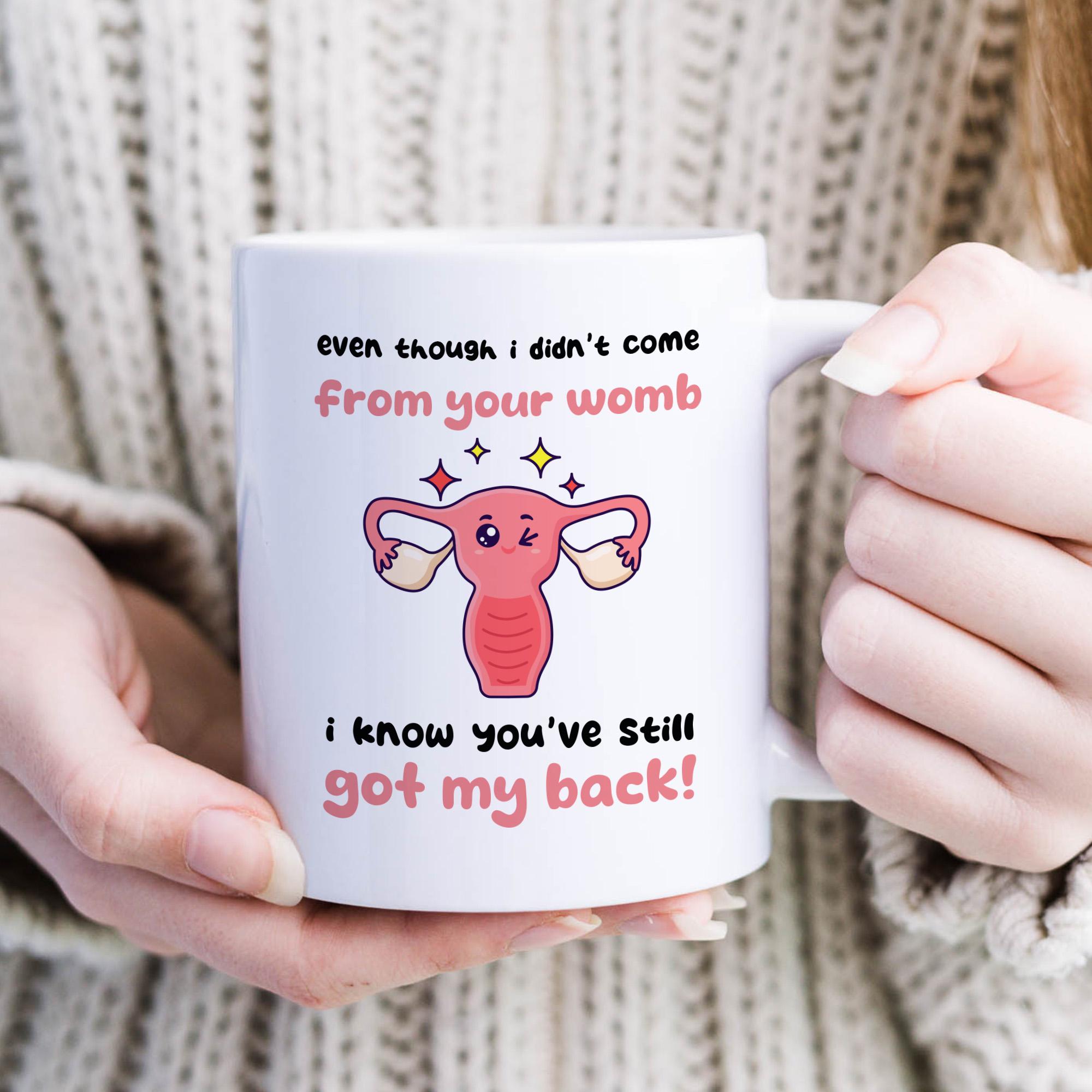 Funny step - mum mug Even though i'm not from your womb Mother's Day gift for stepmum Funny Christmas birthday present Step Mum Step Mother