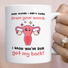 Funny step - mum mug Even though i'm not from your womb Mother's Day gift for stepmum Funny Christmas birthday present Step Mum Step Mother