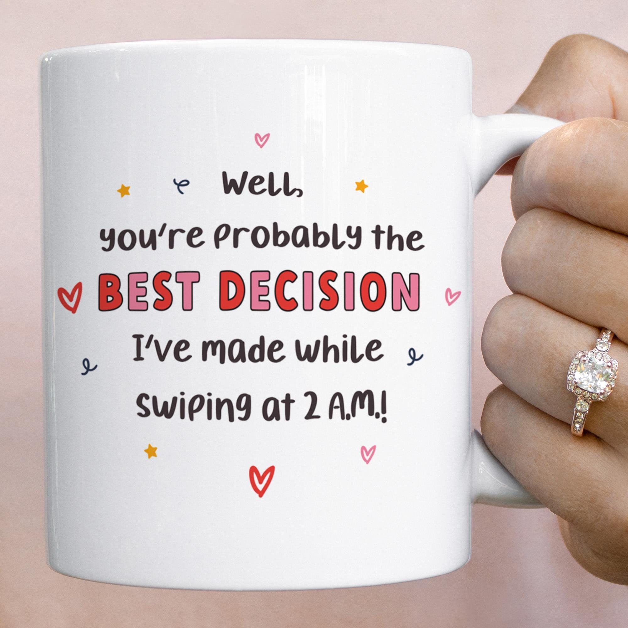 Funny Valentine’s Mug or Coaster Best Decision Swiping Gift Cute Coffee Cup for Partner