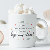 Happy Valentine’s Mug From Your Best Choice Funny Gift for Boyfriend Girlfriend Husband Wife