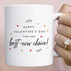 Happy Valentine’s Mug From Your Best Choice Funny Gift for Boyfriend Girlfriend Husband Wife