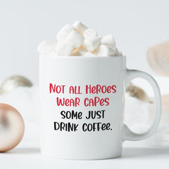 Hero Coffee Mug Funny Gift for Coffee Lover Not All Heroes Wear Capes Gift for Mum Teacher Nurse Doctor