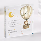 I Love You to the Moon and Stars Daddy Acrylic Plaque Father's Day Gift Cute Hot Air Balloon Keepsake for Dad from Kids or Baby