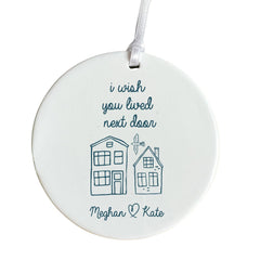 I Wish You Lived Next Door Ornament Gift for Friend Friendship Personalised Gift for Her Him Mum Nanny Grandma Christmas Birthday Keepsake
