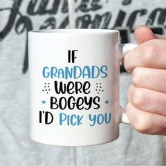 If grandads were bogeys I'd pick you mug, Father's Day, Birthday gift for new grandpa