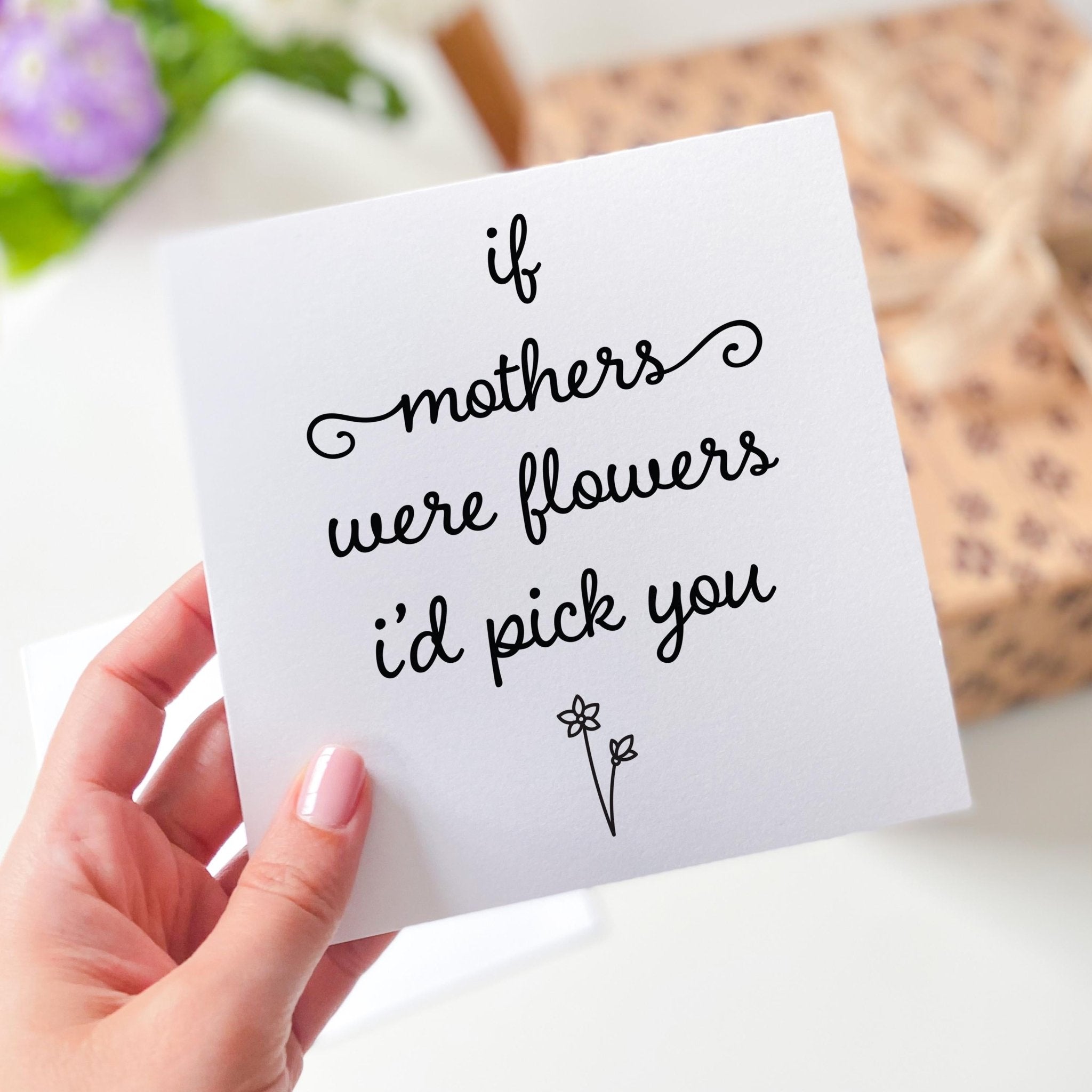 If Mothers Were Flowers I’d Pick You Card Simple Floral Design Card for Mum Mummy Mama Mother's Day or Mum's Birthday Card Thank You