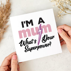 I'm a Mum What's Your Superpower Funny Mother's Day Card Mum Birthday Card Supermum Gift Cute Card for Mummy Mother's Day Gift