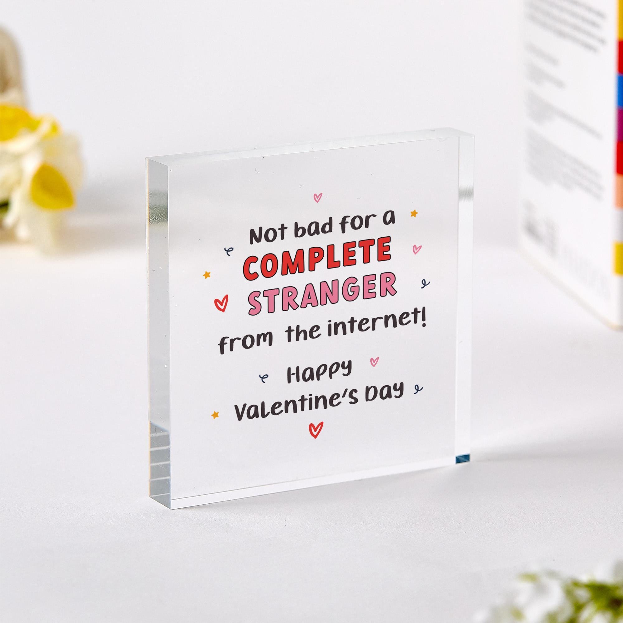 Online Date Valentine’s Day Acrylic Plaque – Complete Stranger from the Internet Love