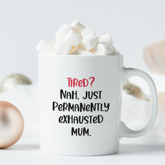 Permanently Exhausted Mum Mug Funny Coffee Cup Mother's Day Gift Parenting Humor New Mum's Birthday Gift
