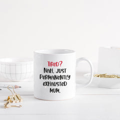 Permanently Exhausted Mum Mug Funny Coffee Cup Mother's Day Gift Parenting Humor New Mum's Birthday Gift