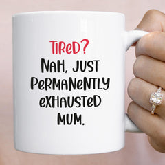 Permanently Exhausted Mum Mug Funny Coffee Cup Mother's Day Gift Parenting Humor New Mum's Birthday Gift