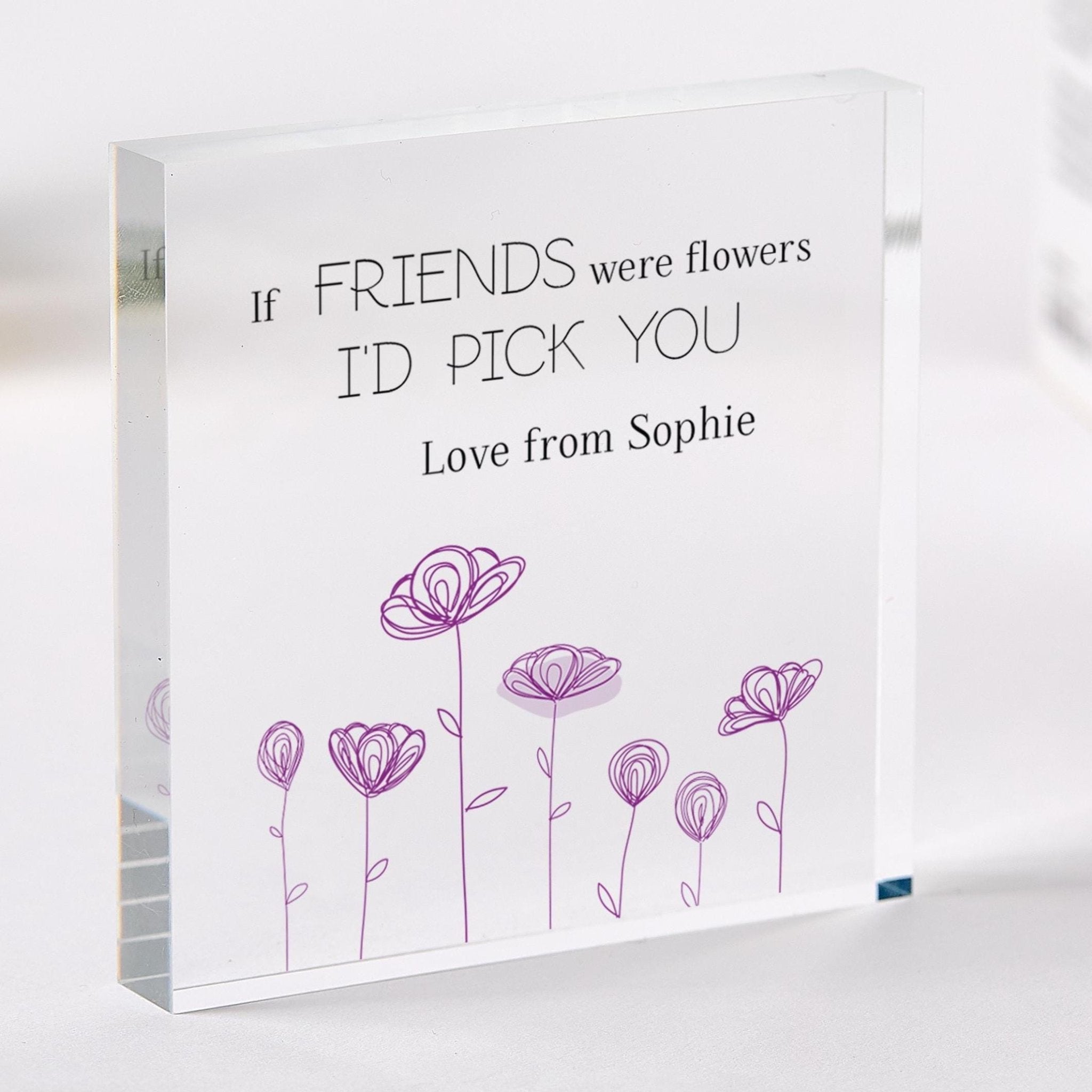 Personalised Best Friend Gift for Her Birthday Christmas Acrylic Plaque If Friends Were Flowers I'd Pick You Cute Friendship Keepsake Gift