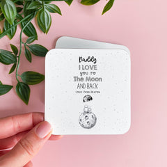 Personalised Daddy Coaster I Love You to the Moon and Back Gift from Child Father's Day or Birthday Keepsake for Dad