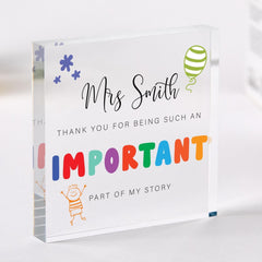 Personalised Teacher Acrylic Plaque Gift Thank You for Being an Important Part of My Story End of Term Present for Nursery or Primary