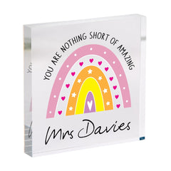 Personalised Teacher Gift Acrylic Plaque with Name You Are Nothing Short of Amazing Rainbow Thank You Present for Nursery or Primary