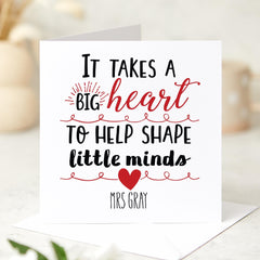 Personalised Teacher Thank You Card It Takes a Big Heart to Shape Little Minds Custom Name Teacher Appreciation Gift End of Term Card