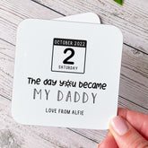 Personalised The Day You Became My Daddy Coaster Custom Calendar Date Gift from Child Keepsake for Father's Day or Birthday