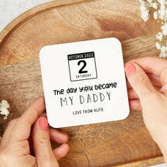 Personalised The Day You Became My Daddy Coaster Custom Calendar Date Gift from Child Keepsake for Father's Day or Birthday