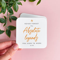 Retirement Gift for Her Him Work Leaving Coaster Never Forget the Absolute Legends You Worked with Farewell Office Present Friend Colleague