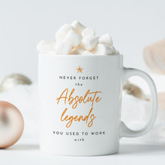 Retirement Gift Funny Mug Never Forget the Absolute Legends You Used to Work With Gift for Colleague Leaving Office Farewell Moved Away