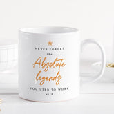 Retirement Gift Funny Mug Never Forget the Absolute Legends You Used to Work With Gift for Colleague Leaving Office Farewell Moved Away