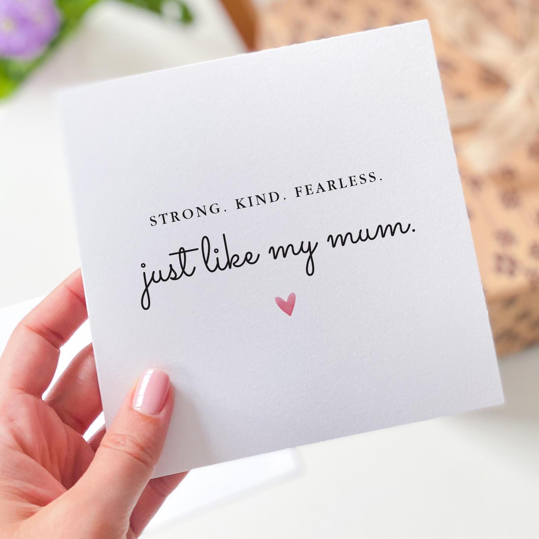 Strong Kind Fearless Just Like My Mum Mother's Day Card Empowering Gift for Mum Inspirational Quote Mum Power Mum's Birthday Card
