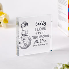 To the Moon and Back Gift for Dad Cute First Father's Day Birthday Christmas Keepsake from Child I Love You Daddy Token Acrylic Plaque