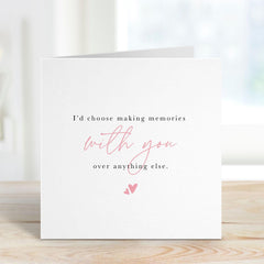Valentines Day Card I'd Choose You Love Card for Him Her Husband Wife Boyfriend Girlfriend Anniversary Birthday Romantic Making Memories