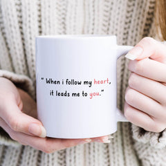 Valentine’s Day Romantic Quote Mug – When I Follow My Heart