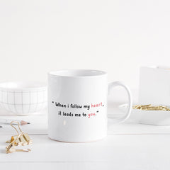 Valentine’s Day Romantic Quote Mug – When I Follow My Heart
