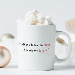 Valentine’s Day Romantic Quote Mug – When I Follow My Heart