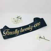 21st birthday sash / Finally twenty one sash