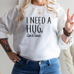 Funny Gin Sweatshirt, Gift For Her, Women Trendy Jumper, I Need A Hug E Gin And Tonic Sweat