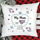 Gift For Mum, My Mum Cushion, Mother'S Day Present, My First Friend My Best Friend My Forever Pillow
