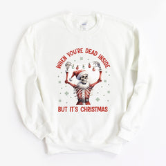 When You'Re Dead Inside But It'S Christmas Jumper, Funny Xmas Sweatshirt, Unisex Matching Jumper