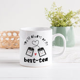 You'll Always Be My Best - Tea Mug, Best Friends Mug, Tea Lover Christmas Birthday Far Away Gift For Friend