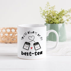 You'll Always Be My Best - Tea Mug, Best Friends Mug, Tea Lover Christmas Birthday Far Away Gift For Friend