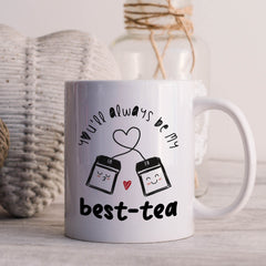 You'll Always Be My Best - Tea Mug, Best Friends Mug, Tea Lover Christmas Birthday Far Away Gift For Friend