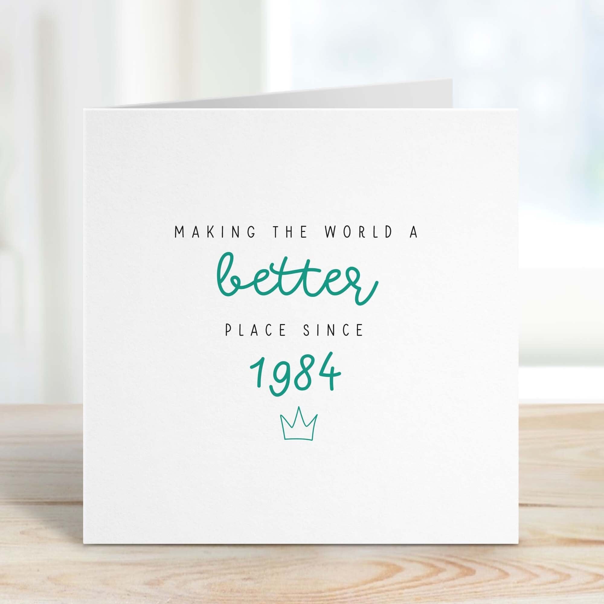 40Th Birthday Card Making The World A Better Place Since 1984 Men's Birthday Card Milestone Fortieth Best Friend Brother Husband Son Forty